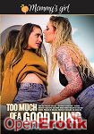 Too much of a good thing (Girlfriends Films - Girlsway)