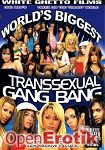 World Biggest Transsexual Gang Bang (White Ghetto Films)