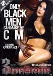Only black Men can make me Cum - 2 Disc Set (3rd Degree)