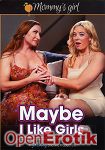 Maybe I like Girls (Girlfriends Films - Girlsway)
