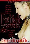 Fetish World Vol. 6 (Bizarre Video)