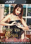 I love em Asian (Just Fuck!)